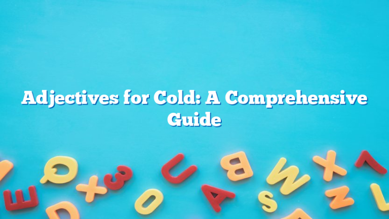 Adjectives for Cold: A Comprehensive Guide