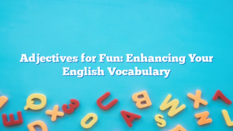 Adjectives for Fun: Enhancing Your English Vocabulary
