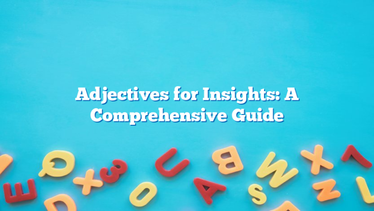 Adjectives for Insights: A Comprehensive Guide
