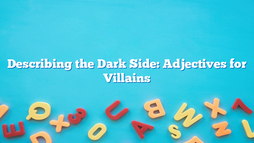 Describing the Dark Side: Adjectives for Villains