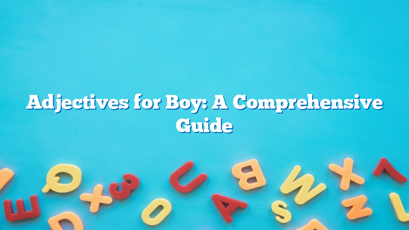 Adjectives for Boy: A Comprehensive Guide