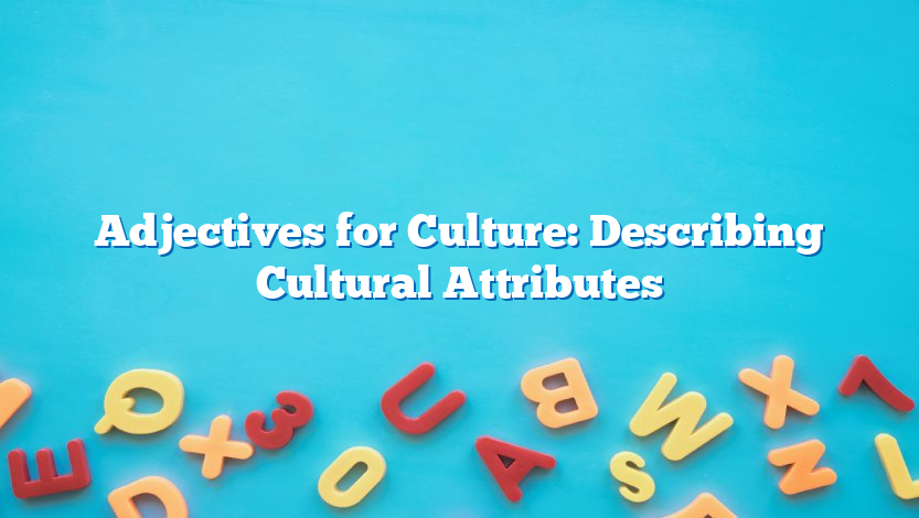 Adjectives for Culture: Describing Cultural Attributes
