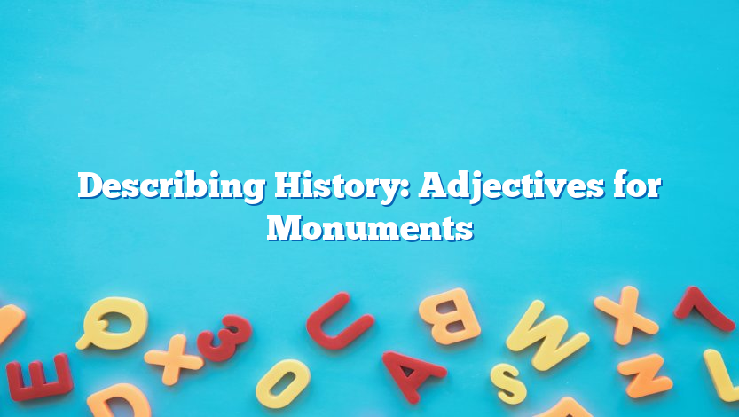 Describing History: Adjectives for Monuments