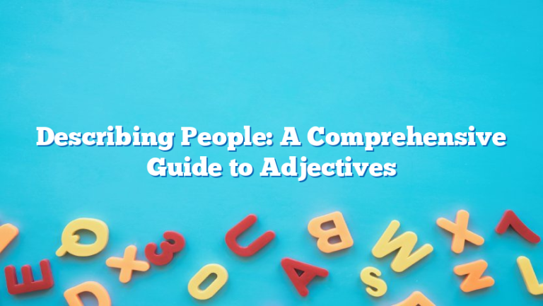 Describing People: A Comprehensive Guide to Adjectives