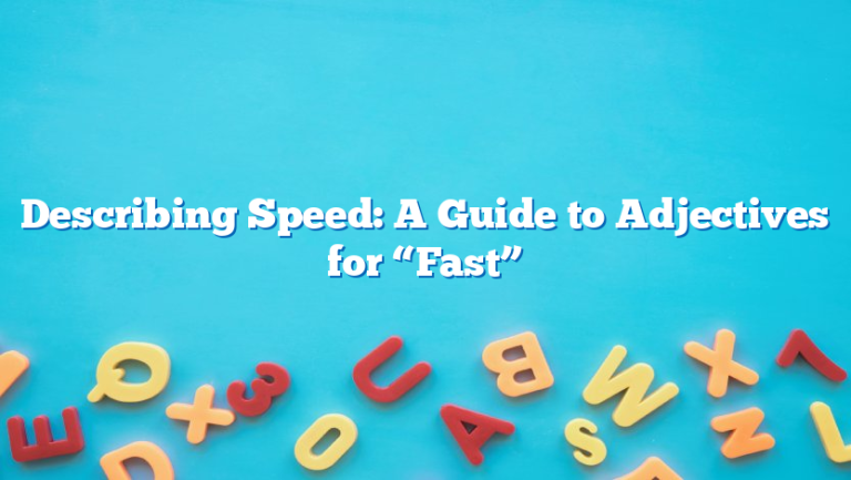Describing Speed: A Guide to Adjectives for “Fast”