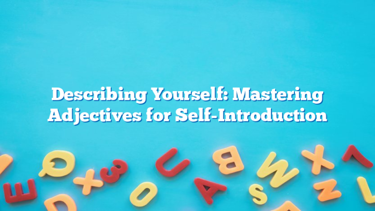 Describing Yourself: Mastering Adjectives for Self-Introduction