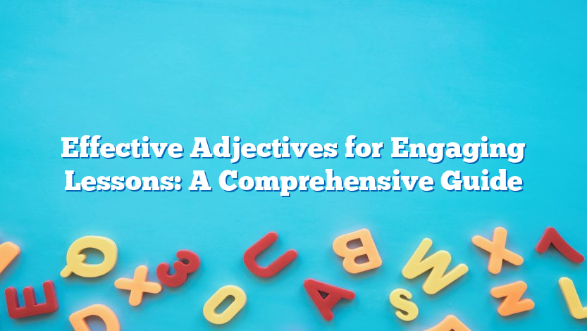 Effective Adjectives for Engaging Lessons: A Comprehensive Guide