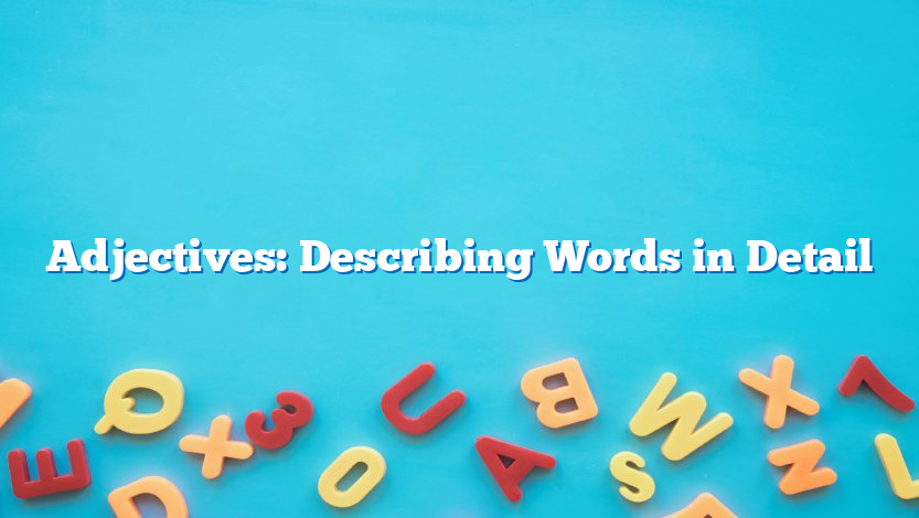 Adjectives: Describing Words in Detail