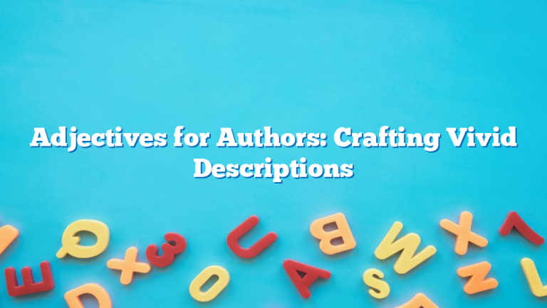 Adjectives for Authors: Crafting Vivid Descriptions