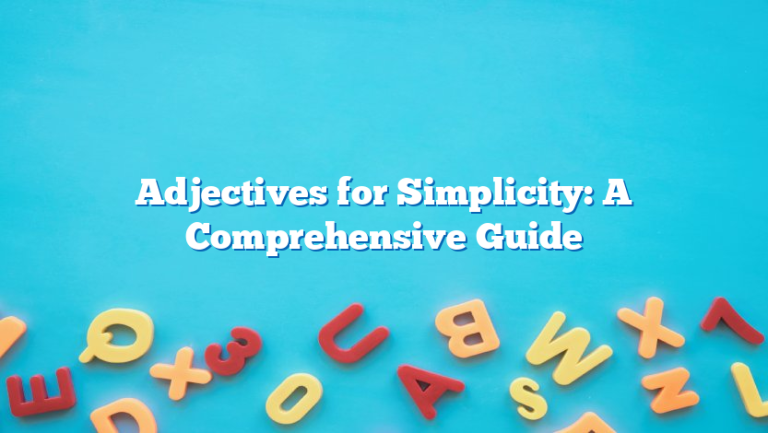 Adjectives for Simplicity: A Comprehensive Guide